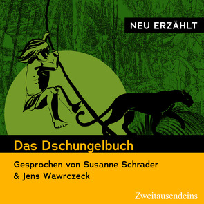 Das Dschungelbuch – neu erzählt von Kipling,  Rudyard, Schrader,  Susanne, Wawrczeck,  Jens