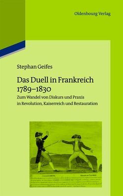 Das Duell in Frankreich 1789-1830 von Geifes,  Stephan