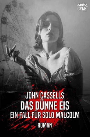 DAS DÜNNE EIS – EIN FALL FÜR SOLO MALCOLM von Cassells,  John, Dörge,  Christian