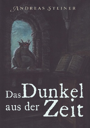 Das Dunkel aus der Zeit von Steiner,  Andreas