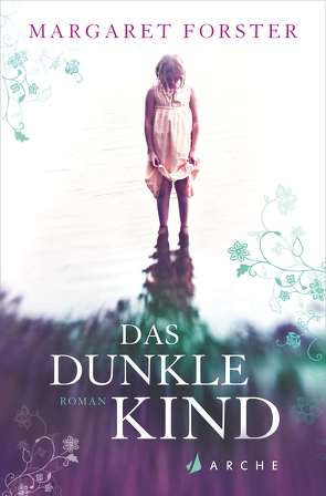 Das dunkle Kind von Bontjes van Beek,  Saskia, Forster,  Margaret