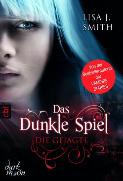 Das dunkle Spiel – Die Gejagte von Link,  Michaela, Smith,  Lisa J.