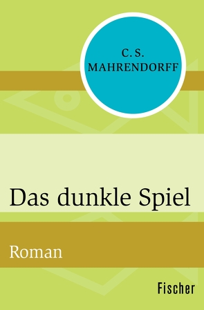 Das dunkle Spiel von Mahrendorff,  C. S.