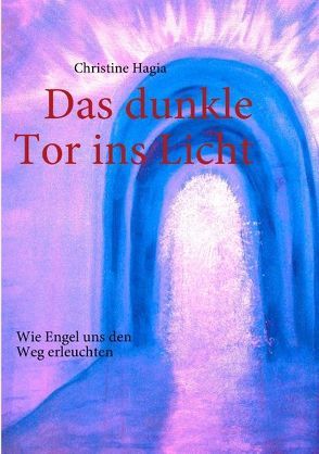 Das dunkle Tor ins Licht von Hagia,  Christine