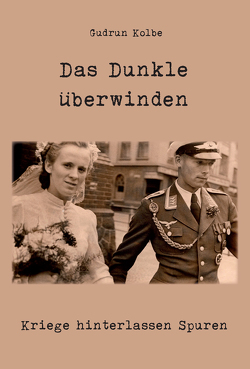 Das Dunkle überwinden von Kolbe,  Gudrun