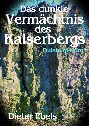 Das dunkle Vermächtnis des Kaiserbergs von Ebels,  Dieter