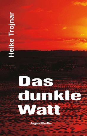 Das dunkle Watt von Trojnar,  Heike