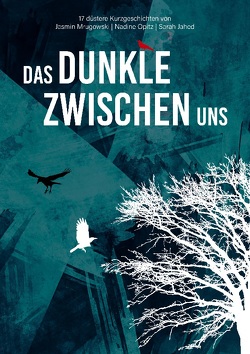 Das Dunkle zwischen uns von Jahed,  Sarah, Mrugowski,  Jasmin, Opitz,  Nadine