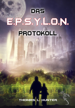 Das E.P.S.Y.L.O.N. Protokoll von ap Cwanderay,  Azrael, Hunter,  Thomas L.