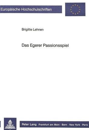 Das Egerer Passionsspiel von Lehnen,  Brigitte