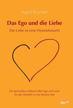 Das Ego und die Liebe von Brachtel,  Ingrid