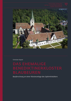 Das ehemalige Benediktinerkloster Blaubeuren von Bräuning,  Andrea, Kayser,  Christian, Knipper,  Corinna, Löhlein,  Wolfgang, Seifert,  Martina, Stecher,  Marcus, Stephan,  Elisabeth, van Hausten,  Eric, von Mehlhausen,  Joachim, Weilheimer,  Max