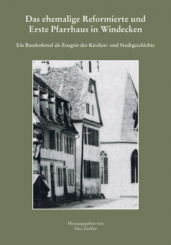 Das ehemalige Reformierte und Erste Pfarrhaus in Windecken von Eichler,  Diez