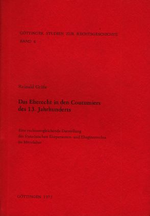 Das Eherecht in den Coutumiers des 13. Jahrhunderts von Gräfe,  Reinald, Kroeschell,  Karl