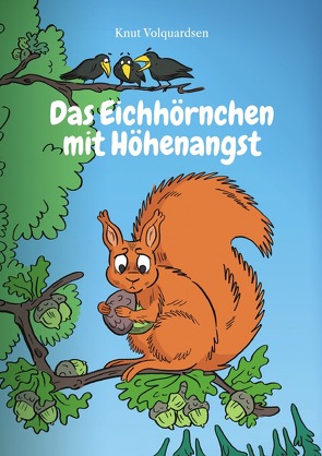 Das Eichhörnchen mit Höhenangst von Volquardsen,  Knut