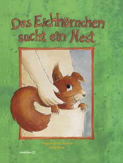 Das Eichhörnchen sucht ein Nest von Groot Bramel,  Regina, Rose,  Gaby