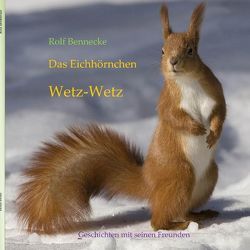 Das Eichhörnchen Wetz-Wetz von Bennecke,  Rolf