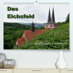 Das Eichsfeld – idyllisch, historisch, wunderschön (Premium, hochwertiger DIN A2 Wandkalender 2022, Kunstdruck in Hochglanz) von Flori0