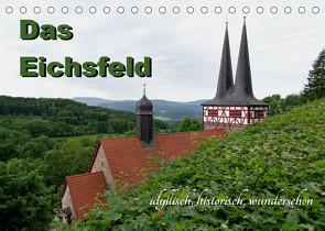 Das Eichsfeld – idyllisch, historisch, wunderschön (Tischkalender 2022 DIN A5 quer) von Flori0