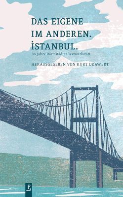 Das Eigene im Anderen. Istanbul. von Anders,  Maria Anne, Brix,  Dorothee, Busenkell,  Michaela, Campbell,  Kerstin, Dobrowolski,  Andrea, Döring,  Ute, Drawert,  Kurt, Endres-Stamm,  Monika, Fink,  Franziska, Giley,  Friederike, Graf,  Christine, Heidtmann,  Andreas, Hennemann,  Judith, Heuß,  Marit, Hofmann,  Inge-Monika, Huber,  Natascha, Kappner,  Stefan, Krause,  David, Metz,  Alicia, Mizioch,  Dennis, Müller,  Lauritz, Pargger,  Andreas, Quaß,  Nicola, Schäfer,  Sandra, Schwartz,  Tessa, Simon,  Ina Maria, Steiger,  Charly, Weber,  Martina, Zeizinger,  Barbara