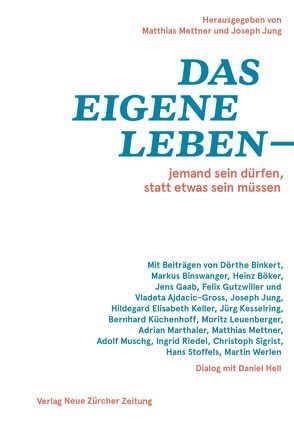 Das eigene Leben – jemand sein dürfen, statt etwas sein müssen von Jung,  Joseph, Mettner,  Matthias