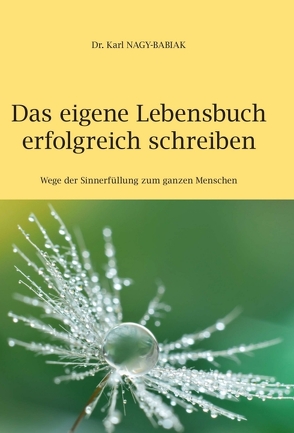 Das eigene Lebensbuch erfolgreich schreiben von Nagy-Babiak,  Karl