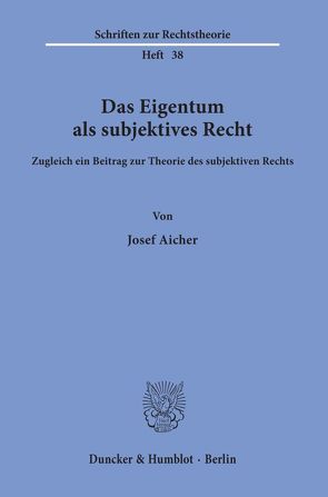 Das Eigentum als subjektives Recht. von Aicher,  Josef