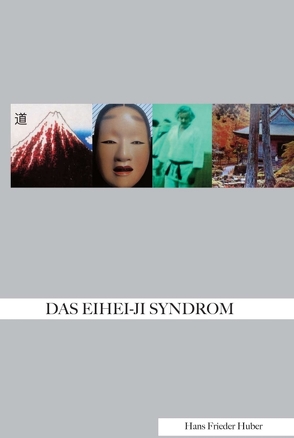 DAS EIHEI-JI-SYNDROM von Huber,  Hans Frieder