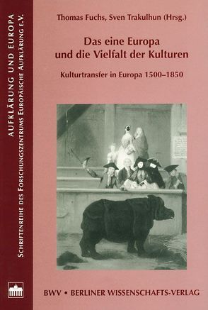 Das eine Europa und die Vielfalt der Kulturen von Fuchs,  Thomas, Trakulhun,  Sven