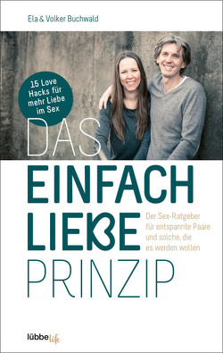 Das Einfach Liebe Prinzip von Buchwald,  Ela und Volker, Eichhorst,  Sabine