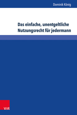 Das einfache, unentgeltliche Nutzungsrecht für jedermann von König,  Dominik