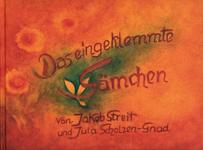 Das eingeklemmte Sämchen von Scholzen-Gnad,  Jula, Streit,  Jakob