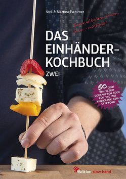 Das Einhänderkochbuch Zwei von Abtmeyer,  Stefan, Sterniczuk,  Tim, Tschirner,  Martina, Tschirner,  Nick