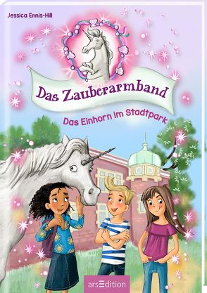 Das Zauberarmband – Das Einhorn im Stadtpark von Ennis-Hill,  Jessica, Hardt,  Iris, Jansson,  Kati