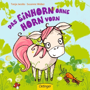 Das Einhorn ohne Horn vorn von Jacobs,  Tanja, Weber,  Susanne