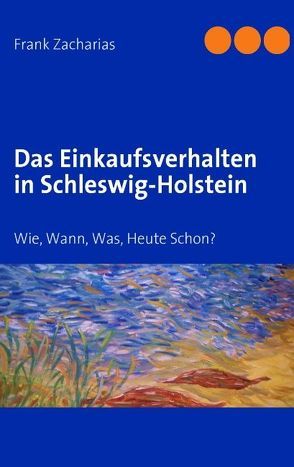 Das Einkaufsverhalten in Schleswig-Holstein von Zacharias,  Frank