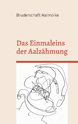 Das Einmaleins der Aalzähmung von Aalmolke,  Bruderschaft