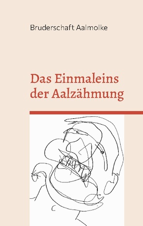 Das Einmaleins der Aalzähmung von Aalmolke,  Bruderschaft