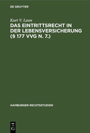 Das Eintrittsrecht in der Lebensversicherung (§ 177 VVG n. 7.) von Laun,  Kurt V.