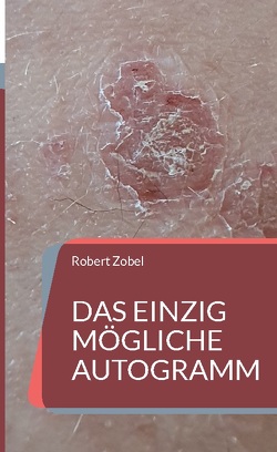 Das einzig mögliche Autogramm von Zobel,  Robert