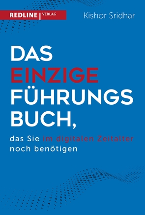 Das einzige Führungsbuch, das Sie im digitalen Zeitalter benötigen von Sridhar,  Kishor