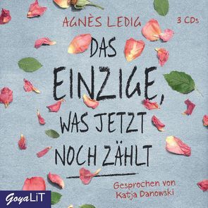 Das Einzige, was jetzt noch zählt von Danowski,  Katja, Ledig,  Agnès