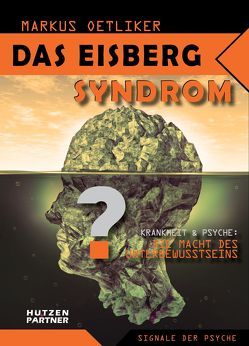 Das Eisberg Syndrom von Oetliker,  Markus