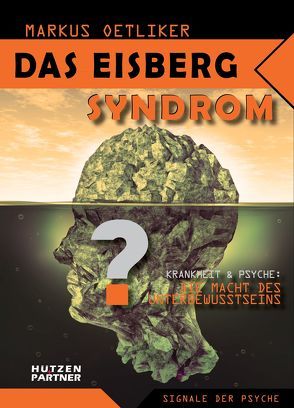 Das Eisberg Syndrom von Oetliker,  Markus