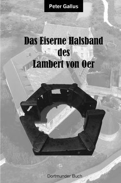 Das eiserne Halsband des Lambert von Oer von Flüggen,  Christiane, Gallus,  Peter, Janich,  Florian