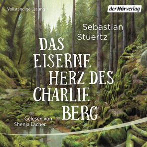 Das eiserne Herz des Charlie Berg von Lacher,  Shenja, Stuertz,  Sebastian