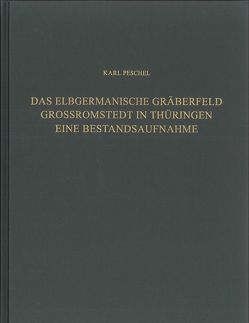 Das elbgermanische Gräberfeld Großromstedt in Thüringen von Peschel,  Karl