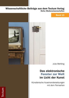 Das elektronische ‚Fenster zur Welt‘ im Licht der Kunst von Wehling,  Julia