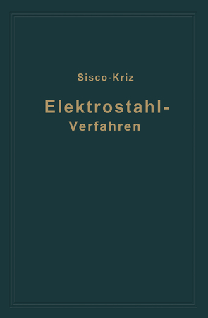 Das Elektrostahlverfahren von Kriz,  St., Sisco,  F.T.