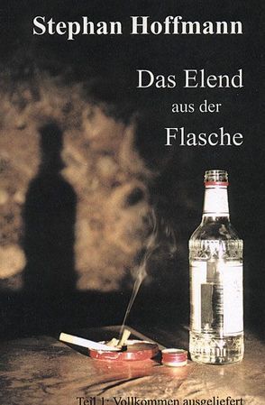 Das Elend aus der Flasche / Das Elend aus der Flasche von Hoffmann,  Stephan